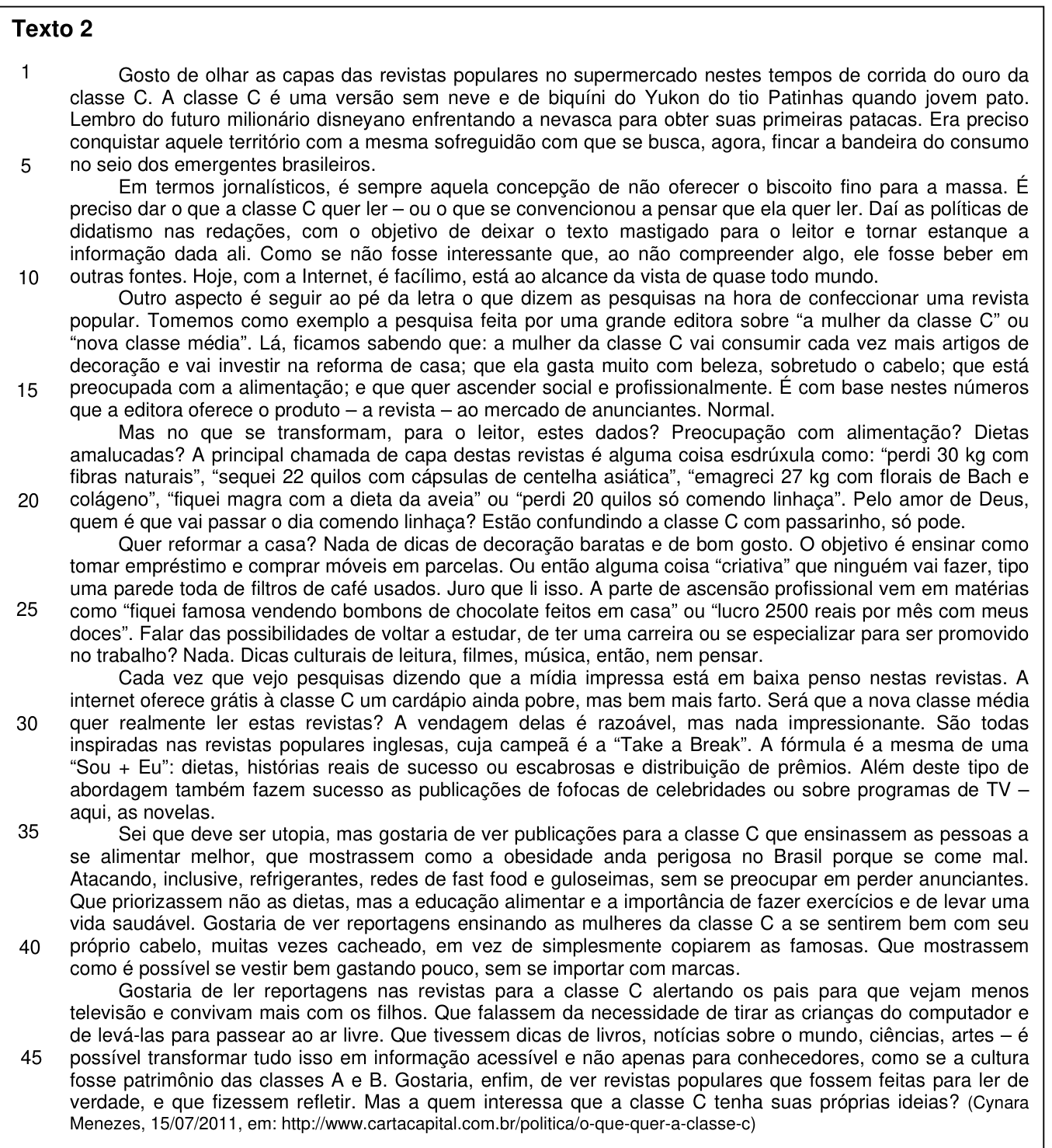 Texto 2 (questões 30 a 34) — Cynara Menezes, CartaCapital, 15/07/2011: as revistas populares para a classe C